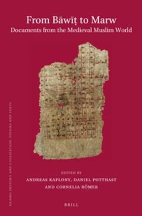 Kaplony / Potthast / Römer | From B&#257;w&#299;&#7789; To Marw. Documents from the Medieval Muslim World | Buch | 978-90-04-28205-6 | sack.de