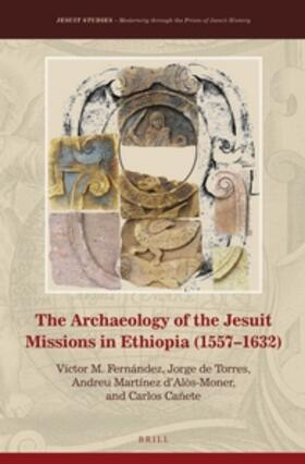 Fernández / De Torres / Martínez d'Alòs-Moner | The Archaeology of the Jesuit Missions in Ethiopia (1557-1632) | Buch | 978-90-04-28232-2 | sack.de