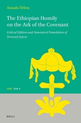 The Ethiopian Homily on the Ark of the Covenant: Critical Edition and Annotated Translation of D&#477;rsanä &#7778;&#477;yon | Buch | 978-90-04-28233-9 | sack.de