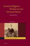 Hauser |  German Religious Women in Late Ottoman Beirut: Competing Missions | Buch |  Sack Fachmedien