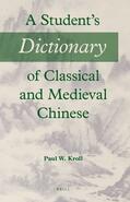 Kroll |  A Student's Dictionary of Classical and Medieval Chinese | Buch |  Sack Fachmedien
