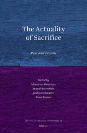 Houtman / Poorthuis / Schwartz | The Actuality of Sacrifice: Past and Present | Buch | 978-90-04-28415-9 | sack.de