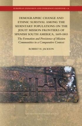 Jackson | Demographic Change and Ethnic Survival Among the Sedentary Populations on the Jesuit Mission Frontiers of Spanish South America, 1609-1803: The Format | Buch | 978-90-04-28499-9 | sack.de