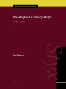 Abusch | The Magical Ceremony Maqlû: A Critical Edition | Buch | 978-90-04-28514-9 | sack.de
