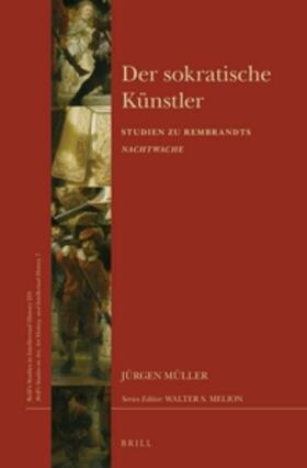 Müller | Der Sokratische Künstler: Studien Zu Rembrandts Nachtwache | Buch | 978-90-04-28525-5 | sack.de