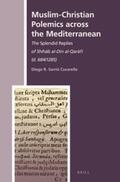 Sarrió Cucarella |  Muslim-Christian Polemics Across the Mediterranean: The Splendid Replies of Shih&#257;b Al-D&#299;n Al-Qar&#257;f&#299; (D. 684/1285) | Buch |  Sack Fachmedien