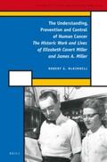 McKinnell |  The Understanding, Prevention and Control of Human Cancer: The Historic Work and Lives of Elizabeth Cavert Miller and James A. Miller | Buch |  Sack Fachmedien
