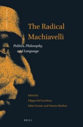 The Radical Machiavelli: Politics, Philosophy, and Language | Buch | sack.de