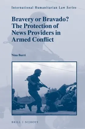 Burri |  Bravery or Bravado? the Protection of News Providers in Armed Conflict | Buch |  Sack Fachmedien