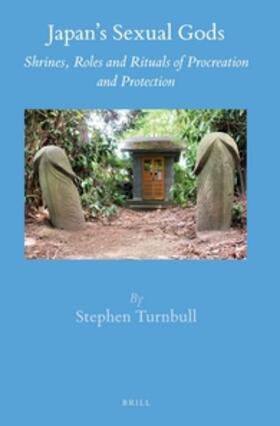 Turnbull | Japan's Sexual Gods: Shrines, Roles and Rituals of Procreation and Protection | Buch | 978-90-04-28891-1 | sack.de