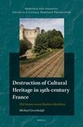 Greenhalgh |  Destruction of Cultural Heritage in 19th-Century France: Old Stones Versus Modern Identities | Buch |  Sack Fachmedien