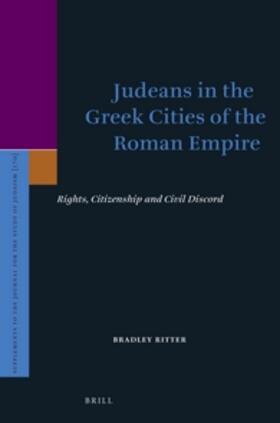 Ritter | Judeans in the Greek Cities of the Roman Empire: Rights, Citizenship and Civil Discord | Buch | 978-90-04-28983-3 | sack.de