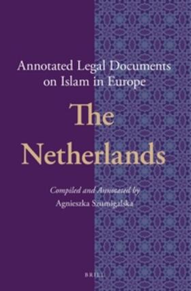 Szumigalska | Annotated Legal Documents on Islam in Europe: The Netherlands | Buch | 978-90-04-29017-4 | sack.de