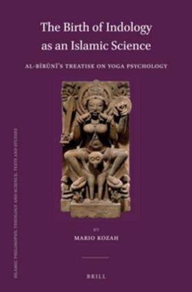 Kozah | The Birth of Indology as an Islamic Science: Al-B&#299;r&#363;n&#299;'s Treatise on Yoga Psychology | Buch | 978-90-04-29029-7 | sack.de
