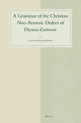 Napiorkowska |  A Grammar of the Christian Neo-Aramaic Dialect of Diyana-Zariwaw | Buch |  Sack Fachmedien