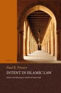 Powers |  Intent in Islamic Law: Motive and Meaning in Medieval Sunn&#299; Fiqh | Buch |  Sack Fachmedien