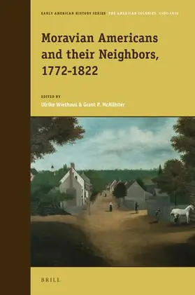Wiethaus / McAllister |  Moravian Americans and Their Neighbors, 1772-1822 | Buch |  Sack Fachmedien