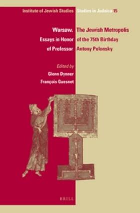 Dynner / Guesnet | Warsaw. the Jewish Metropolis: Essays in Honor of the 75th Birthday of Professor Antony Polonsky | Buch | 978-90-04-29180-5 | sack.de