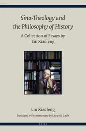 Xiaofeng / Leeb | Sino-Theology and the Philosophy of History: A Collection of Essays by Liu Xiaofeng | Buch | sack.de