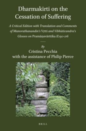Pecchia / Pierce | Dharmak&#299;rti on the Cessation of Suffering: A Critical Edition with Translation and Comments of Manorathanandin&#700;s V&#7771;tti and Vibh&#363;t | Buch | 978-90-04-29341-0 | sack.de