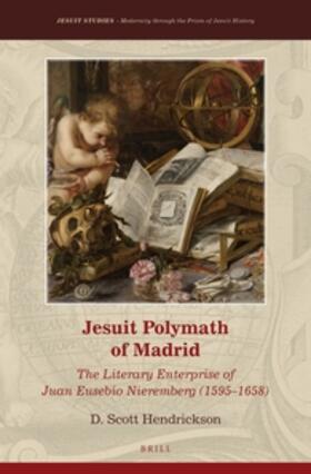 Hendrickson | Jesuit Polymath of Madrid: The Literary Enterprise of Juan Eusebio Nieremberg (1595-1658) | Buch | 978-90-04-29351-9 | sack.de