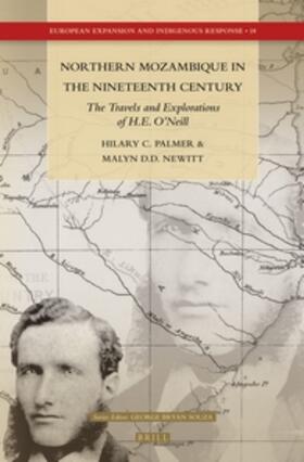 Palmer / Newitt | Northern Mozambique in the Nineteenth Century: The Travels and Explorations of H.E. O'Neill | Buch | 978-90-04-29370-0 | sack.de