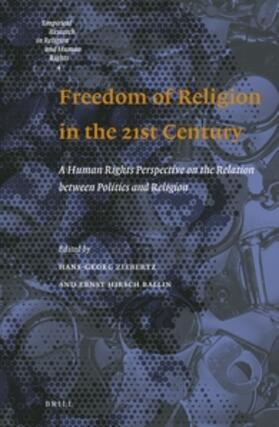 Ziebertz / Hirsch Ballin |  Freedom of Religion in the 21st Century: A Human Rights Perspective on the Relation Between Politics and Religion | Buch |  Sack Fachmedien