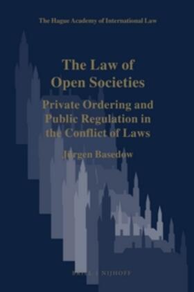 Basedow | The Law of Open Societies: Private Ordering and Public Regulation in the Conflict of Laws | Buch | 978-90-04-29679-4 | sack.de