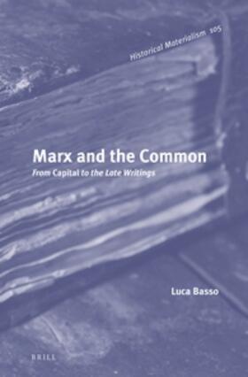 Basso | Marx and the Common: From Capital to the Late Writings | Buch | 978-90-04-29688-6 | sack.de