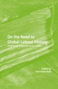 On the Road to Global Labour History: A Festschrift for Marcel Van Der Linden | Buch |  Sack Fachmedien