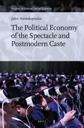 Asimakopoulos |  The Political Economy of the Spectacle and Postmodern Caste | Buch |  Sack Fachmedien