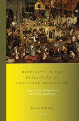 Broggi | Diversity in the Structure of Christian Reasoning: Interpretation, Disagreement, and World Christianity | Buch | 978-90-04-29803-3 | sack.de