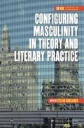  Configuring Masculinity in Theory and Literary Practice | Buch |  Sack Fachmedien