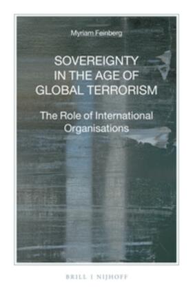 Feinberg | Sovereignty in the Age of Global Terrorism: The Role of International Organisations | Buch | 978-90-04-29957-3 | sack.de