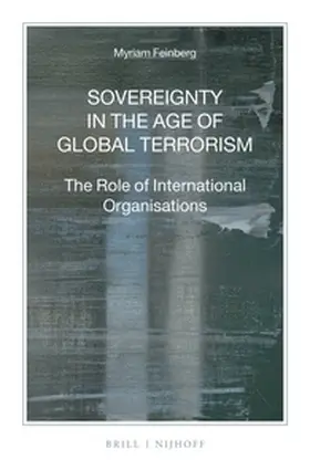 Feinberg | Sovereignty in the Age of Global Terrorism: The Role of International Organisations | Buch | 978-90-04-29957-3 | sack.de