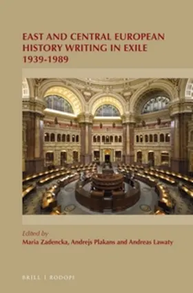 Zadencka / Plakans / Lawaty |  East and Central European History Writing in Exile 1939-1989 | Buch |  Sack Fachmedien