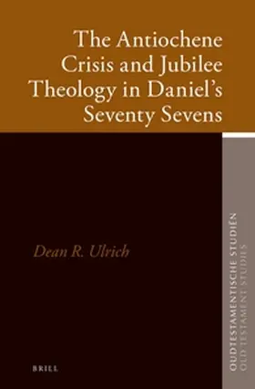 Ulrich |  The Antiochene Crisis and Jubilee Theology in Daniel's Seventy Sevens | Buch |  Sack Fachmedien