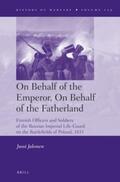 Jalonen |  On Behalf of the Emperor, on Behalf of the Fatherland: Finnish Officers and Soldiers of the Russian Imperial Life-Guard on the Battlefields of Poland, | Buch |  Sack Fachmedien