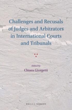 Giorgetti | Challenges and Recusals of Judges and Arbitrators in International Courts and Tribunals | Buch | 978-90-04-30211-2 | sack.de