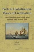 Weiss |  Ports of Globalisation, Places of Creolisation: Nordic Possessions in the Atlantic World During the Era of the Slave Trade | Buch |  Sack Fachmedien