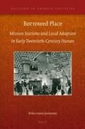 Juntunen |  Borrowed Place: Mission Stations and Local Adaption in Early Twentieth-Century Hunan | Buch |  Sack Fachmedien