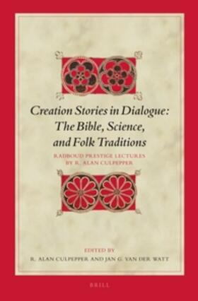 Watt / Culpepper | Creation Stories in Dialogue: The Bible, Science, and Folk Traditions: Radboud Prestige Lectures by R. Alan Culpepper | Buch | 978-90-04-30442-0 | sack.de