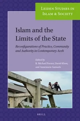 Feener / Kloos / Samuels |  Islam and the Limits of the State: Reconfigurations of Practice, Community and Authority in Contemporary Aceh | Buch |  Sack Fachmedien