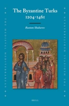 Shukurov |  The Byzantine Turks, 1204-1461 | Buch |  Sack Fachmedien