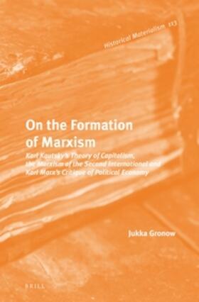 Gronow |  On the Formation of Marxism: Karl Kautsky's Theory of Capitalism, the Marxism of the Second International and Karl Marx's Critique of Political Eco | Buch |  Sack Fachmedien