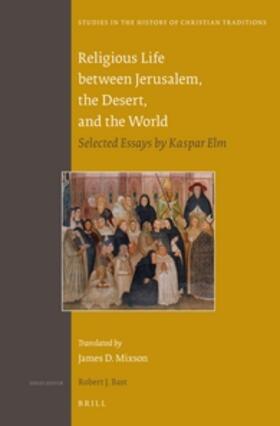Elm / Mixson | Religious Life Between Jerusalem, the Desert, and the World: Selected Essays by Kaspar ELM | Buch | 978-90-04-30777-3 | sack.de