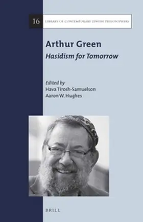 Tirosh-Samuelson / Hughes |  Arthur Green: Hasidism for Tomorrow | Buch |  Sack Fachmedien