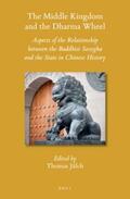  The Middle Kingdom and the Dharma Wheel: Aspects of the Relationship Between the Buddhist Sa&#7747;gha and the State in Chinese History | Buch |  Sack Fachmedien