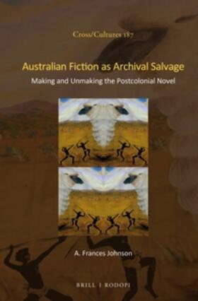Johnson | Australian Fiction as Archival Salvage: Making and Unmaking the Postcolonial Novel | Buch | 978-90-04-30997-5 | sack.de