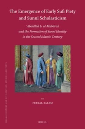 Salem | The Emergence of Early Sufi Piety and Sunn&#299; Scholasticism: &#703;abdall&#257;h B. Al-Mub&#257;rak and the Formation of Sunn&#299; Identity in the | Buch | 978-90-04-31029-2 | sack.de